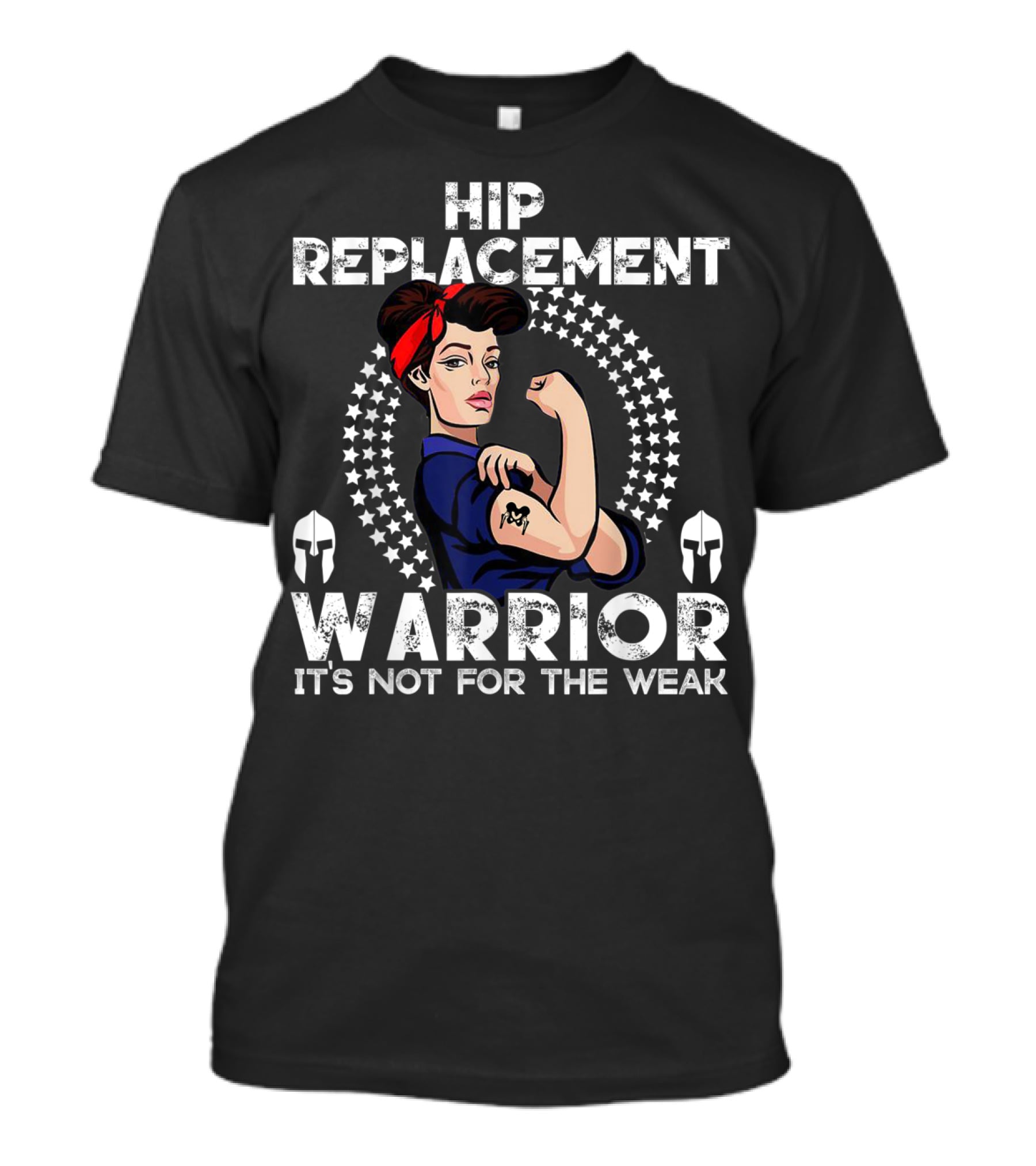 Hip Replacement Warrior It's Not For The Weak T-Shirt