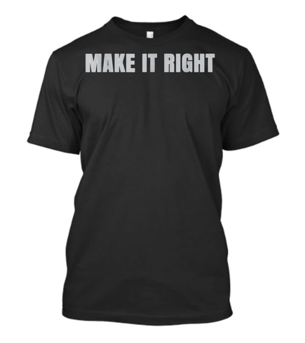 Make It Right Home Renovation Remodel Fixer T-Shirt