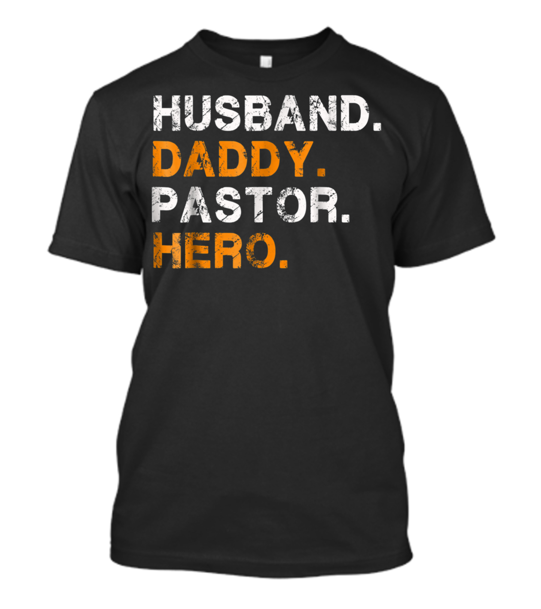 Husband Daddy Pastor Hero Inspirational Text T-Shirt