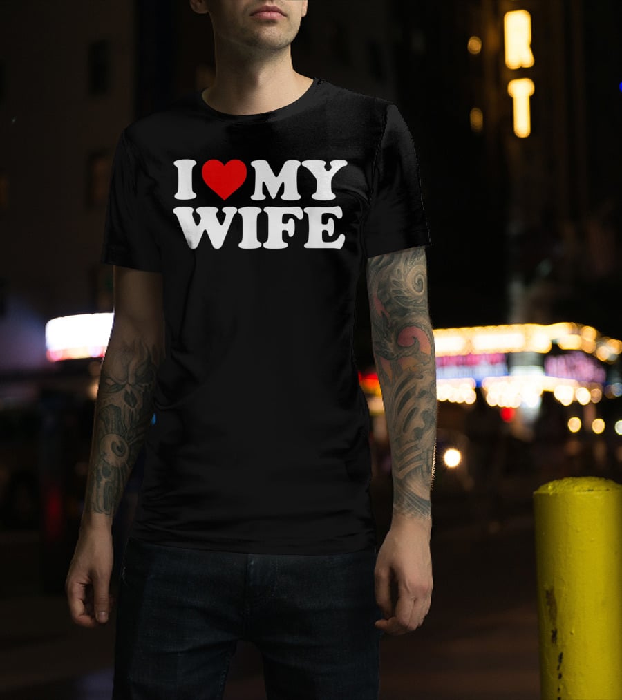 I Love My Wife T-Shirt