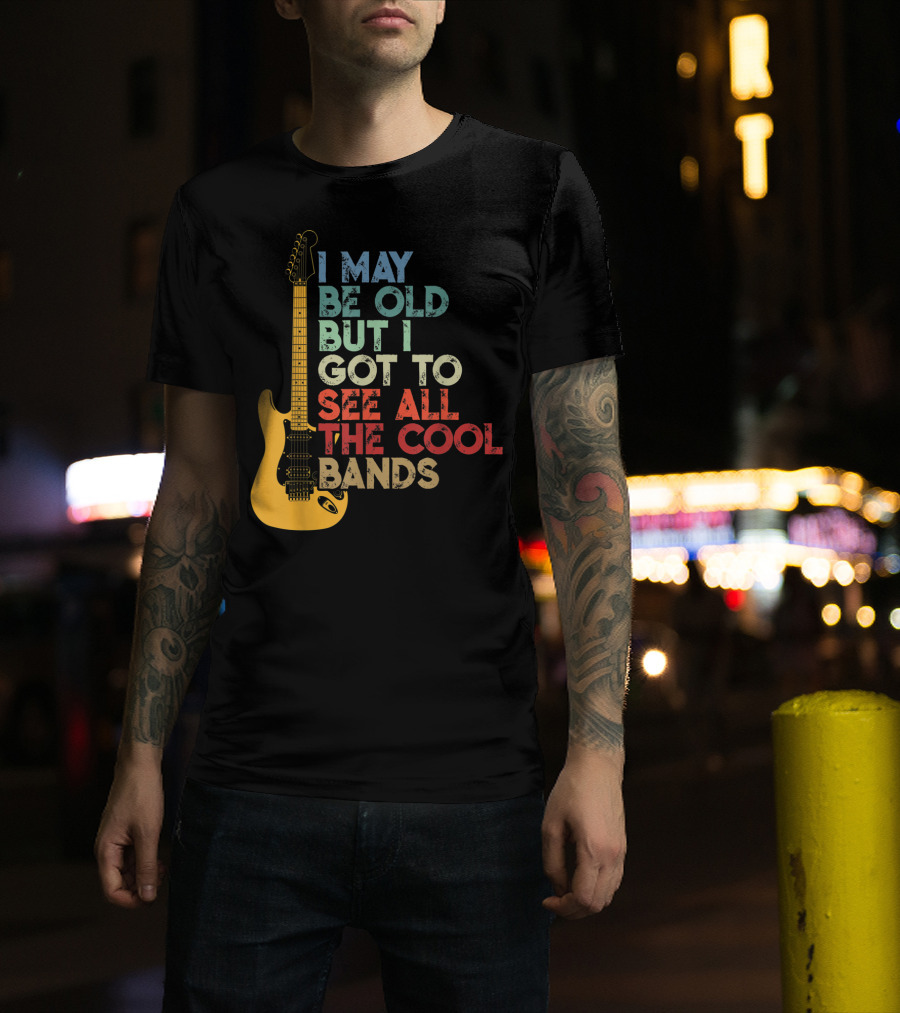 I May Be Old But I Got To See All The Cool Bands Electric Guitar Retro Music T-Shirt