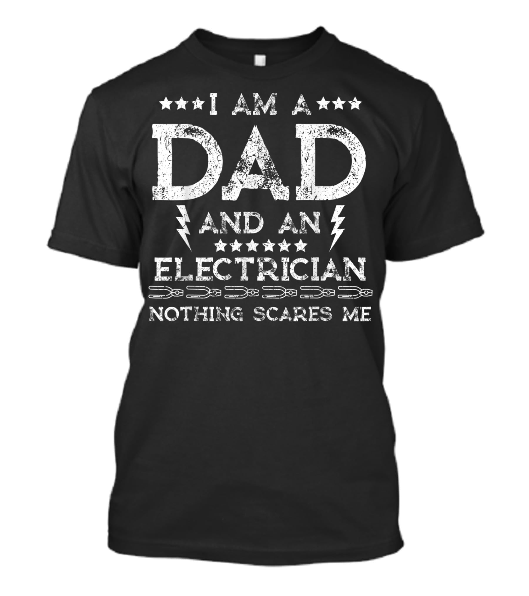 I Am A Dad And An Electrician Nothing Scares Me T-Shirt