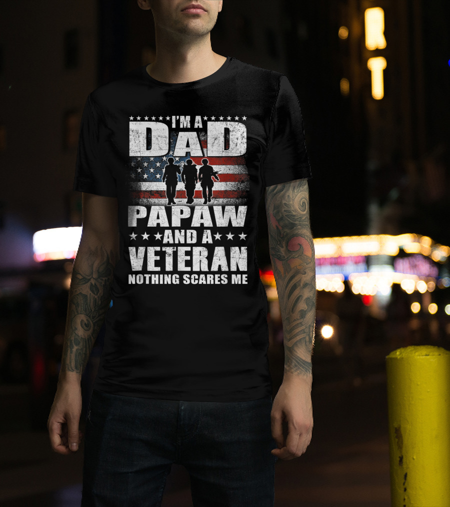 I'm A Dad Papaw And A Veteran Nothing Scares Me Flag T-Shirt