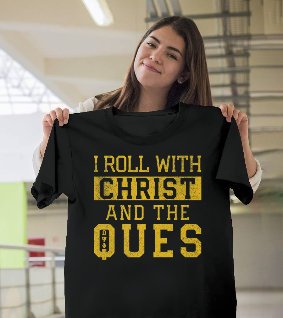 I Roll With Christ And The Ques Omega Psi Phi Fraternity Inc T-Shirt