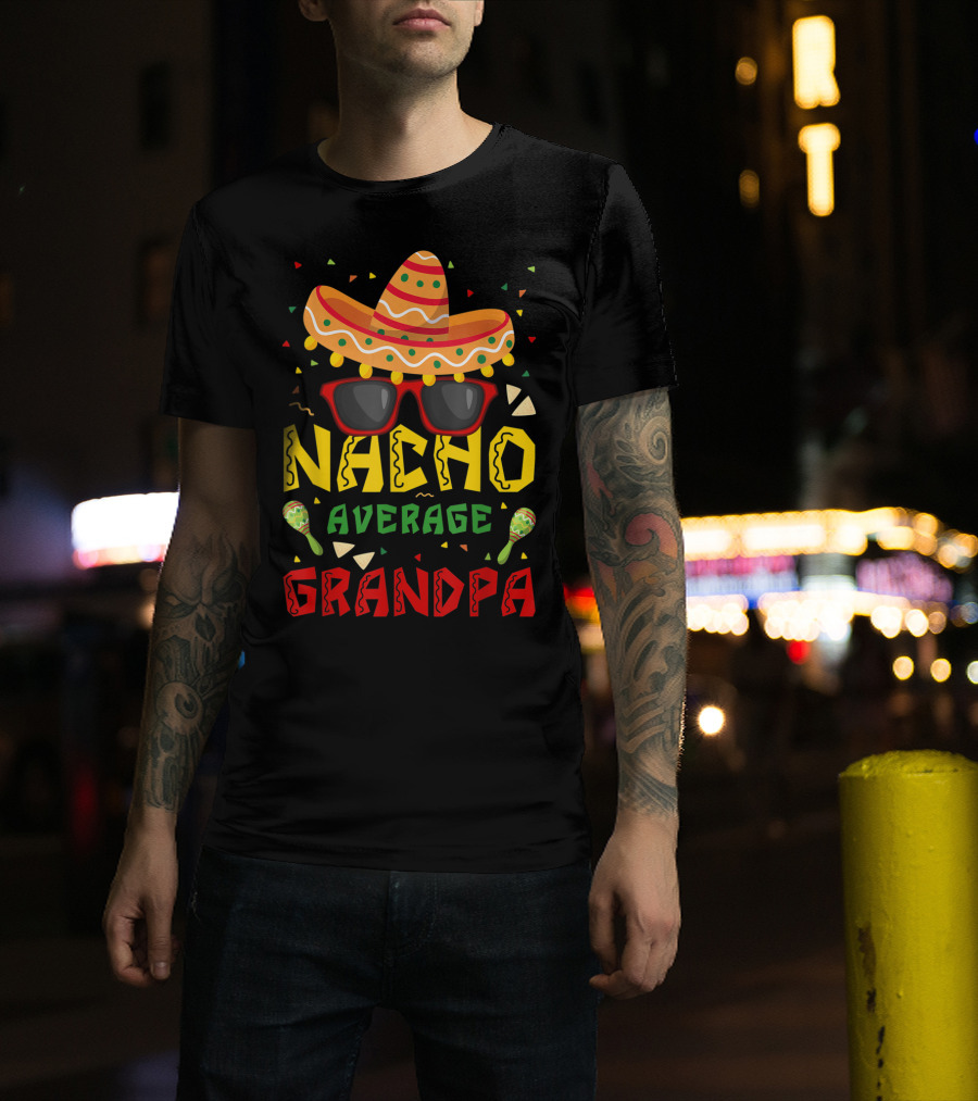 Nacho Average Grandpa Sombrero Sunglasses Maracas Cinco De Mayo T-Shirt