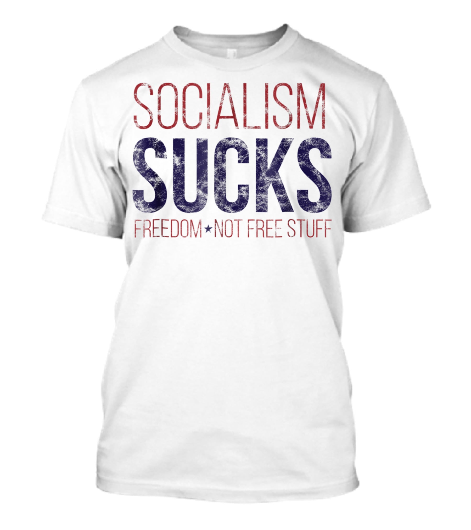 SOCIALISM SUCKS Distressed Grunge Freedom Not Free Stuff T-Shirt