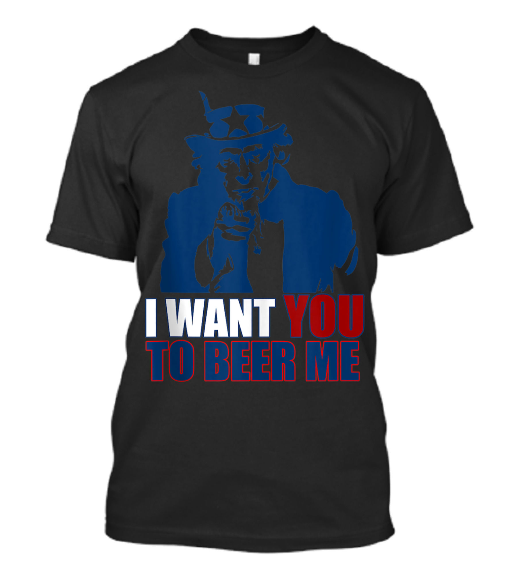 I WANT YOU TO BEER ME Uncle Sam July 4 Drinking Me T-Shirt