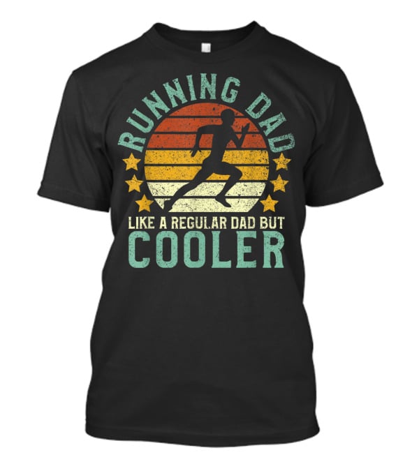 Running Dad Like A Regular Dad But Cooler Marathon Runner Father's Day T-Shirt