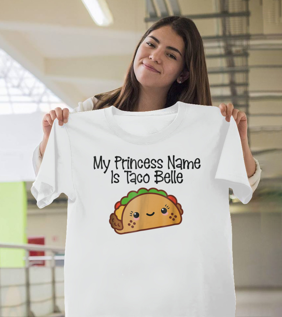 My Princess Name Is Taco Belle Cute Taco Fun T-Shirt