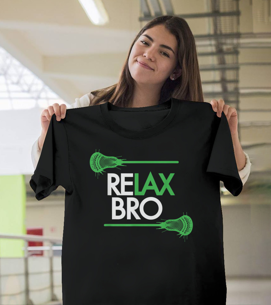 RELAX Bro Funny LaX Lacrosse Team With Lacrosse Sticks T-Shirt