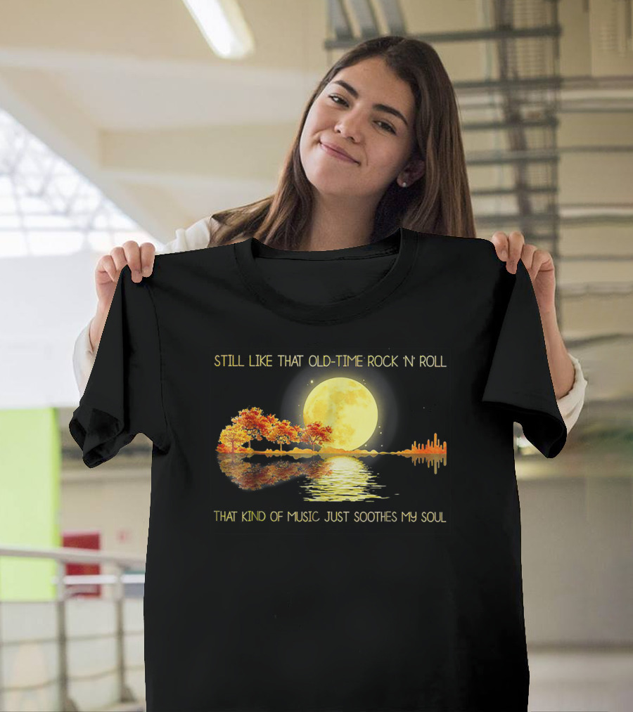 Still Like That Old Time Rock 'N' Roll That Kind of Music Just Soothes My Soul Moonlit Reflection T-Shirt