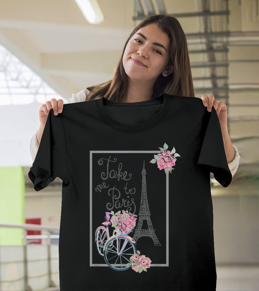 Take Me to Paris Eiffel Tower Bicycle with Roses Love Paris French T-Shirt