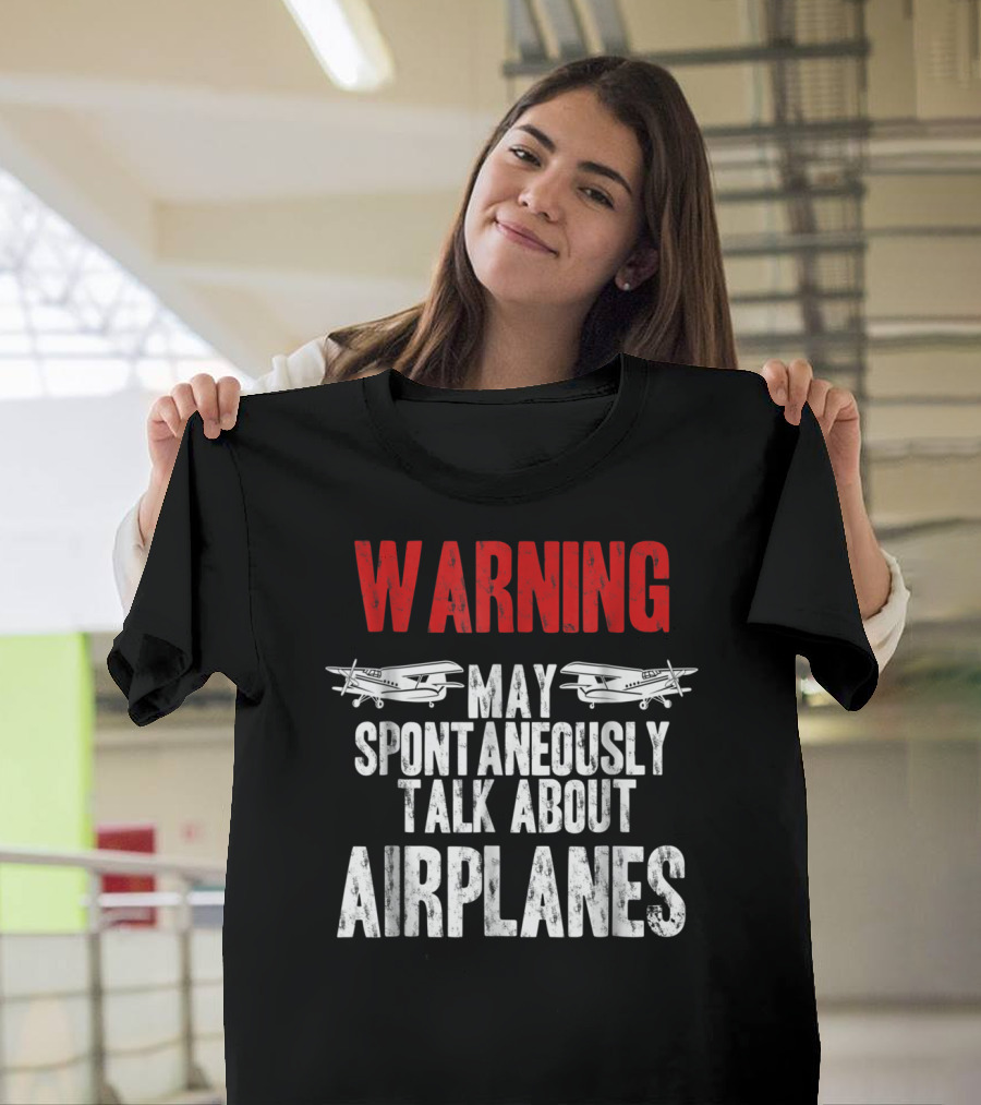 WARNING May Spontaneously Talk About Airplanes T-Shirt