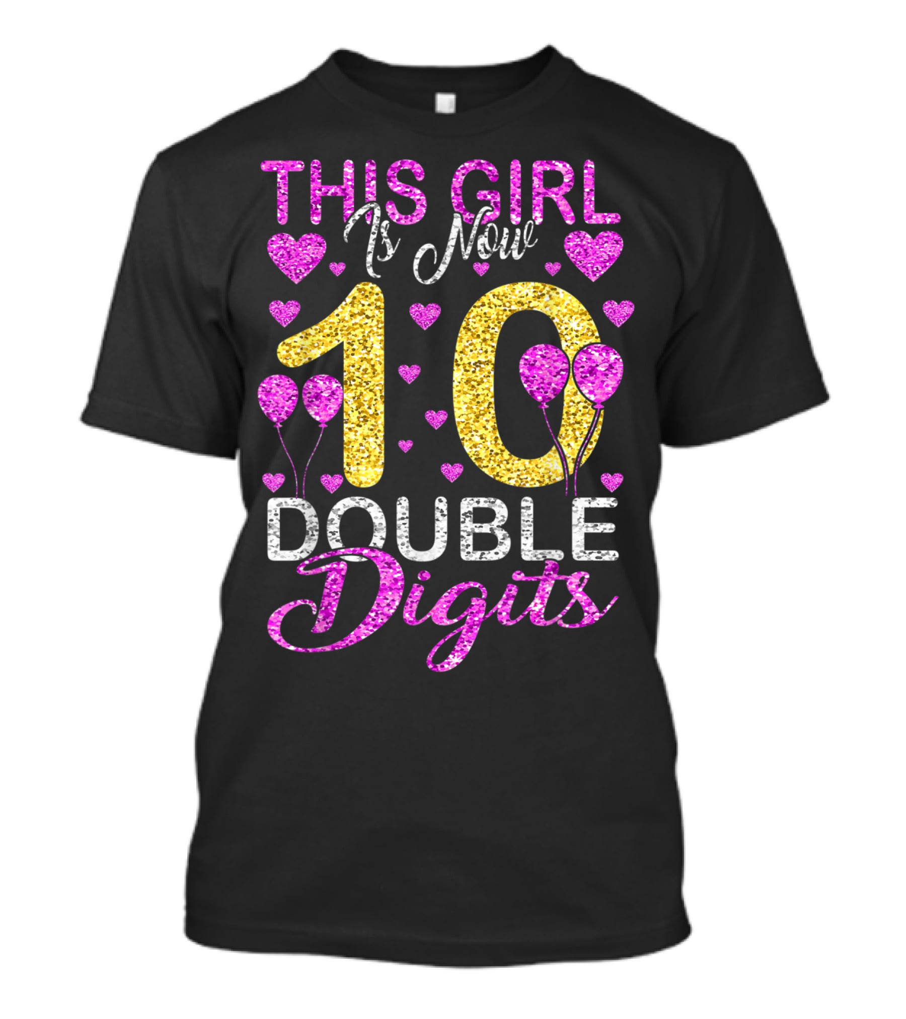 This Girl Is Now 10 Double Digits With Hearts And Balloons T-Shirt