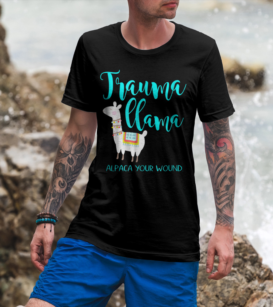 Trauma Llama Alpaca Your Wound Nurse Pun Funny ER Nurse Alpa T-Shirt