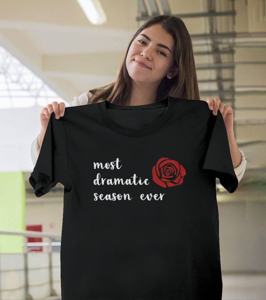 Most Dramatic Season Ever Bachelorette Rose T-Shirt