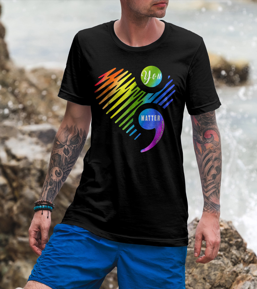 You Matter Don't Let Your Story End Heart Semicolon Rainbow T-Shirt