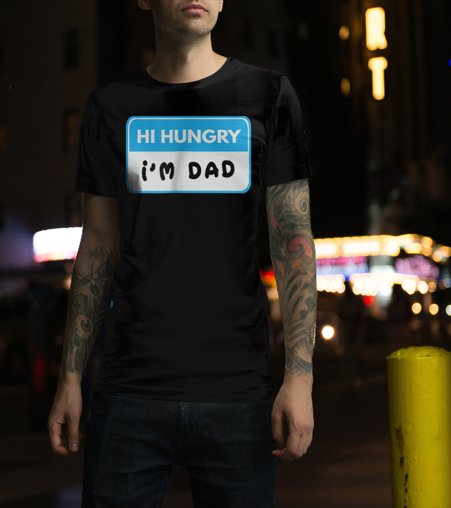 Hi Hungry I'm Dad Funny Dad Joke Label T-Shirt