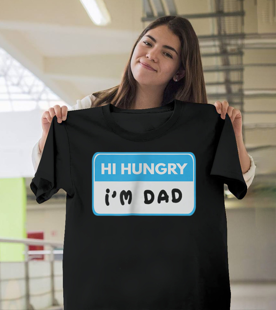 Hi Hungry I'm Dad Funny Dad Joke Label T-Shirt
