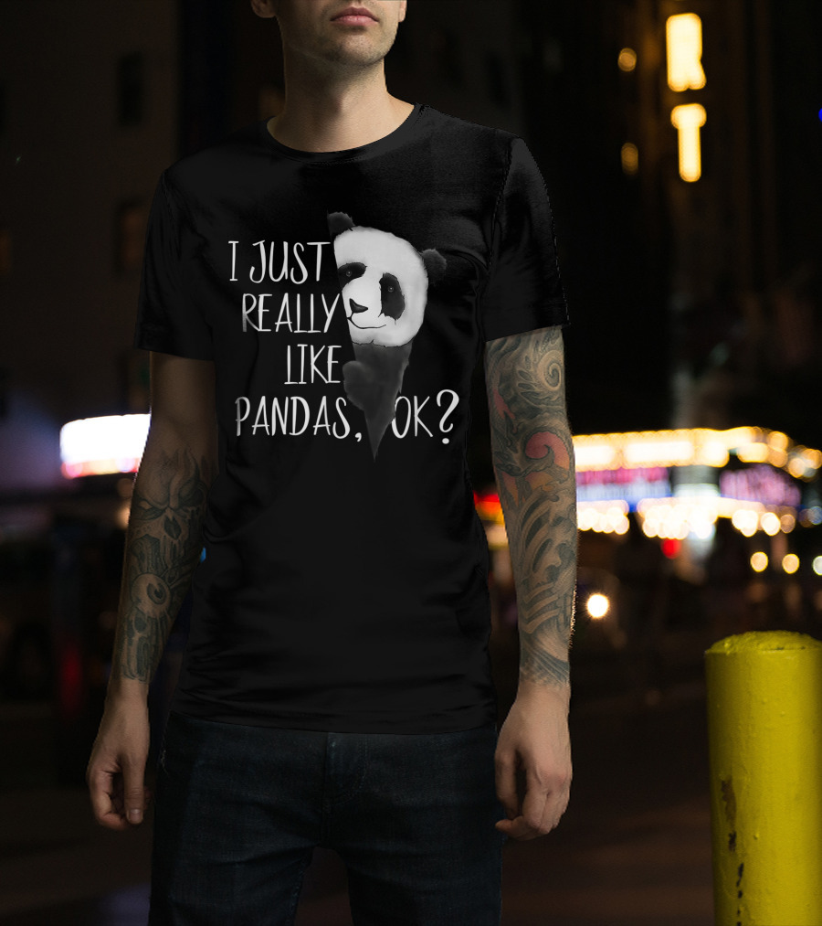 I Just Really Like Pandas OK Cute I Love Pandabea T-Shirt