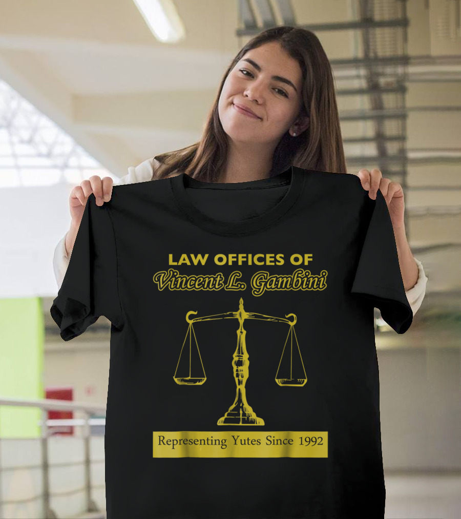 Law Offices of Vincent L. Gambini Representing Yutes Since 1992 T-Shirt