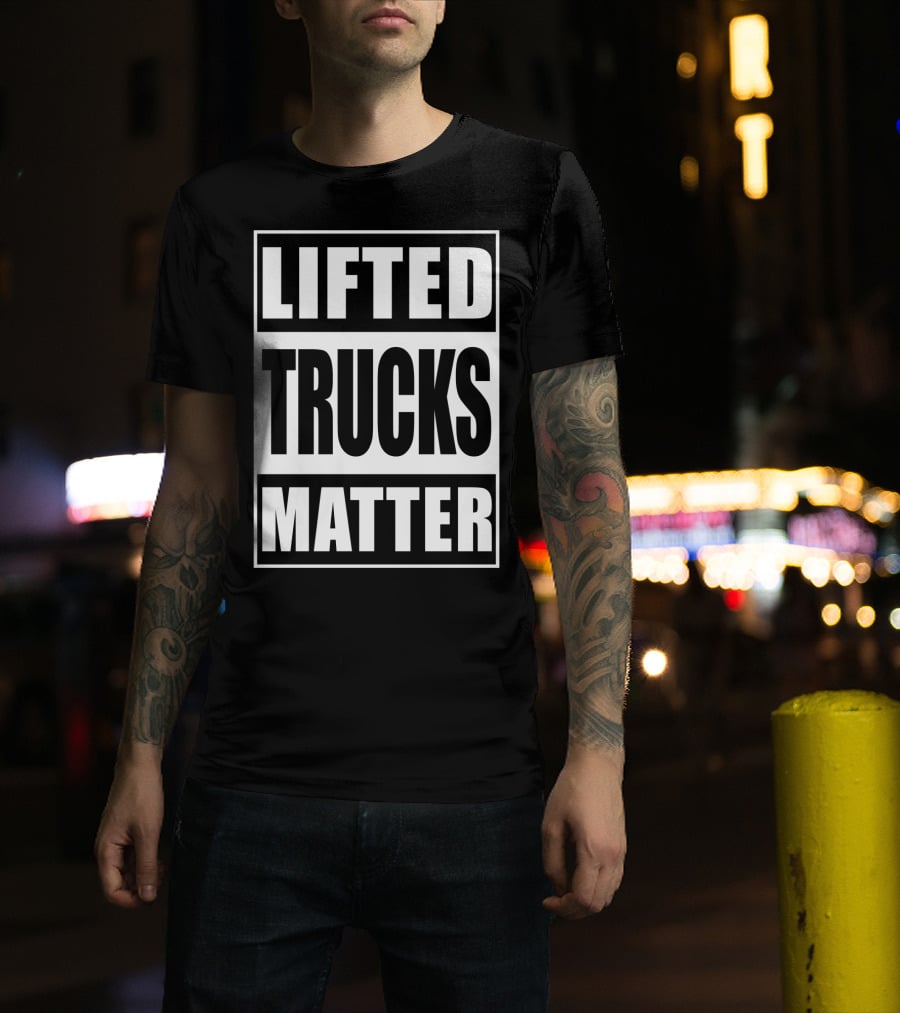 Lifted Trucks Matter Classic Text T-Shirt