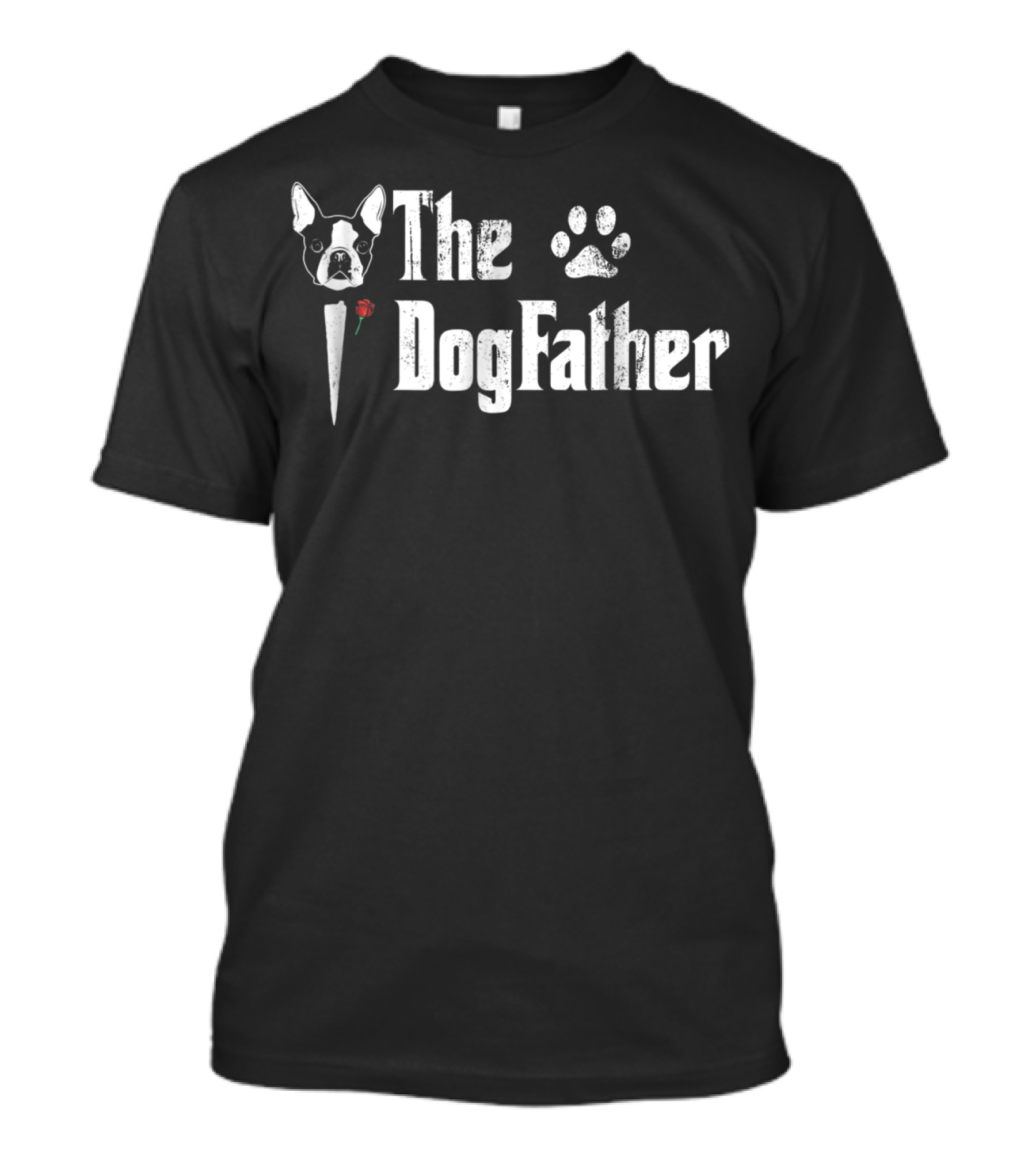The Dogfather Boston Terrier Dog Dad Paw Print And Rose T-Shirt