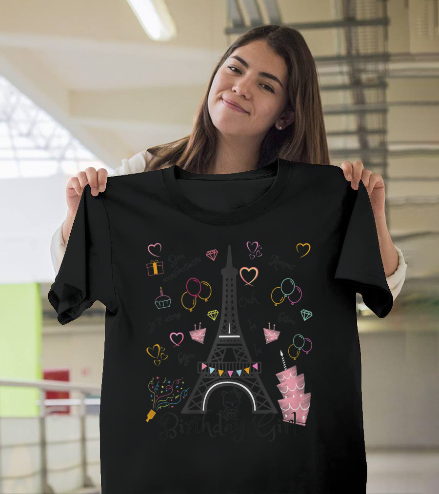 Paris Eiffel Tower Birthday Girl Bon Anniversaire Je T’aime Ooh La La Amour T-Shirt