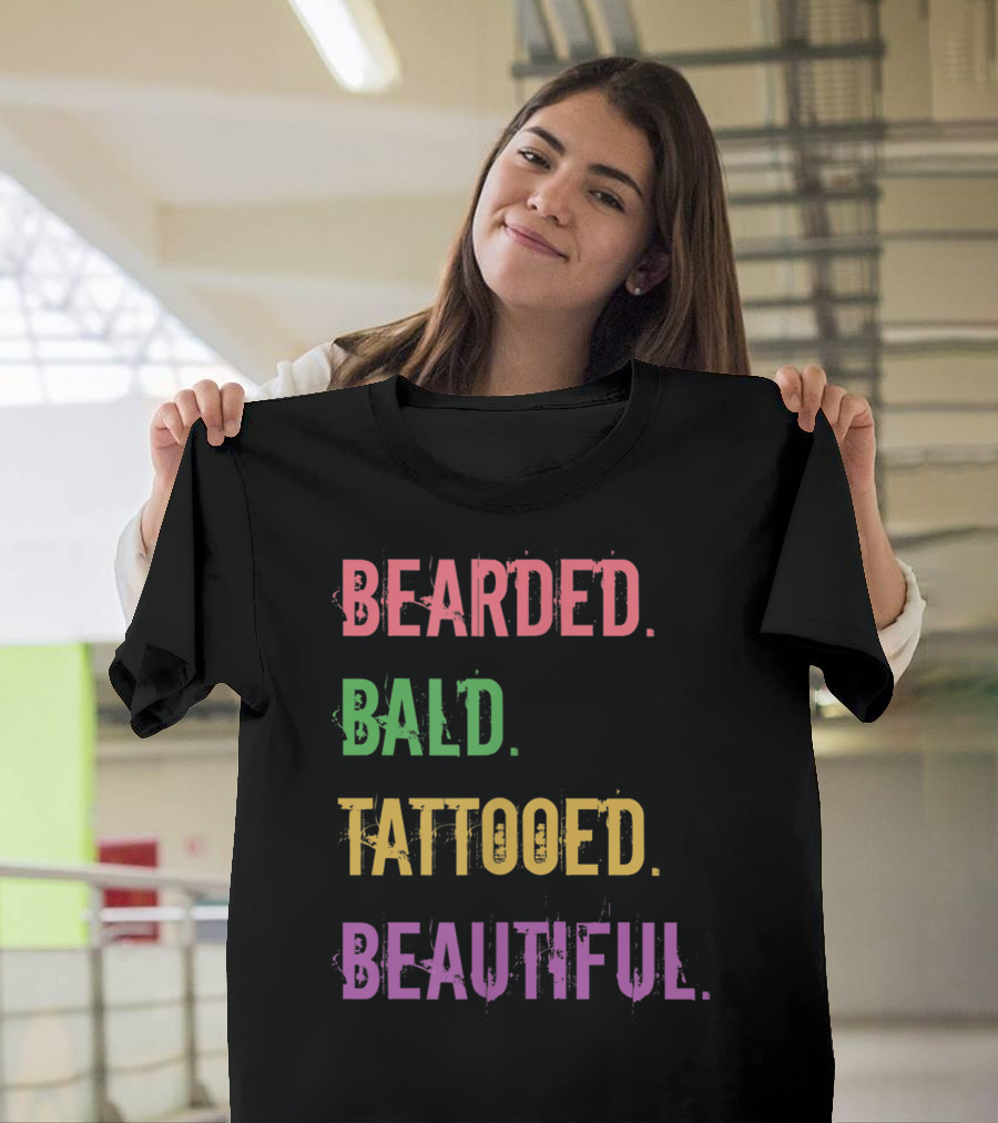 Bearded Bald Tattooed Beautiful T-Shirt