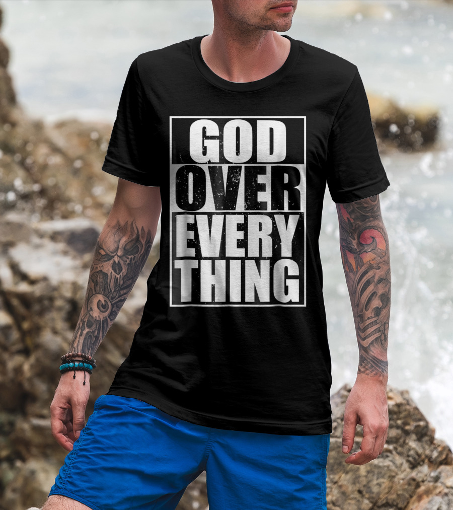 God Over Everything Cool Christian Him T-Shirt