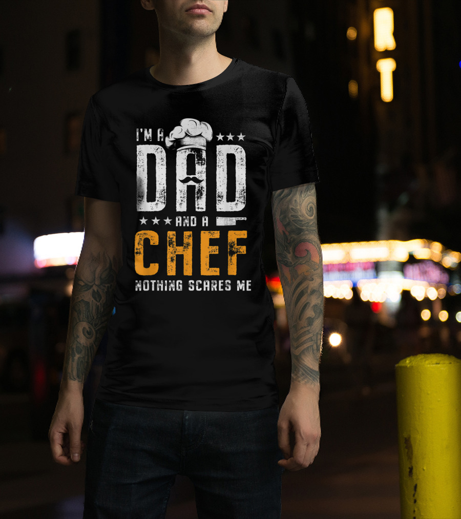 I'm A Dad And A Chef Nothing Scares Me Chef Hat Knife T-Shirt