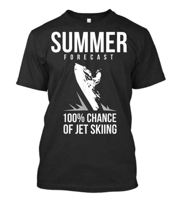 Summer Forecast 100% Chance Of Jet Skiing T-Shirt