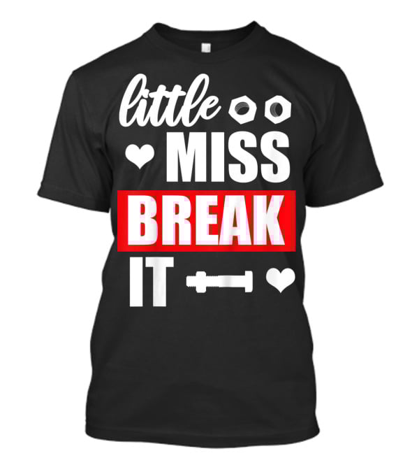 Little Miss Break It Funny Bold Girl T-Shirt