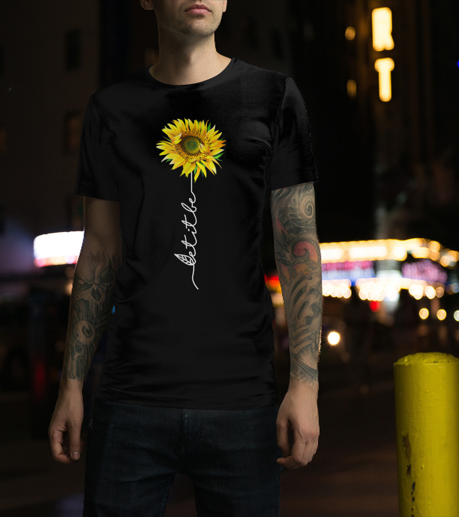 Let It Be Sunflower Blossom With Script Stem T-Shirt