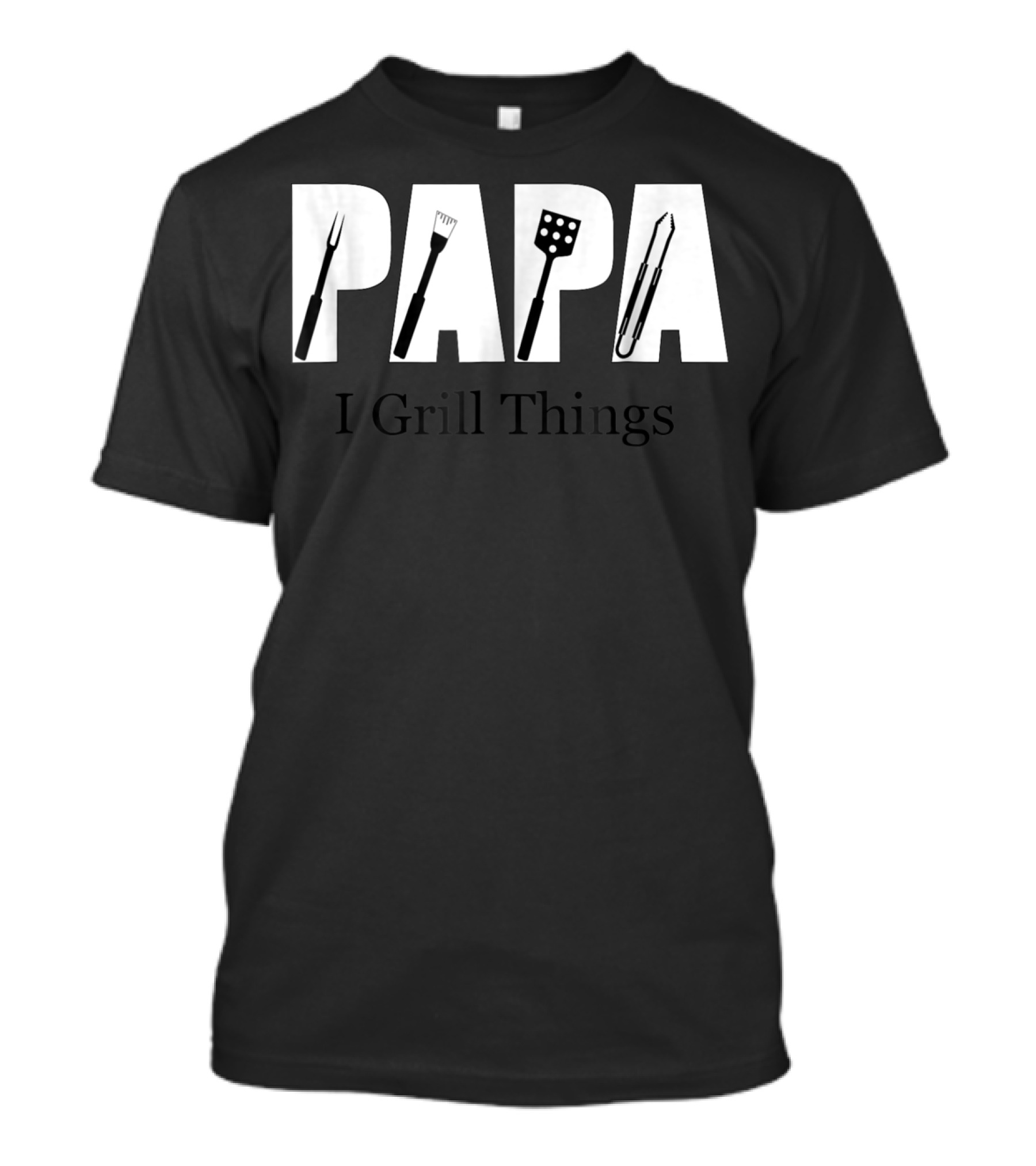 Papa BBQ I Grill Things T-Shirt