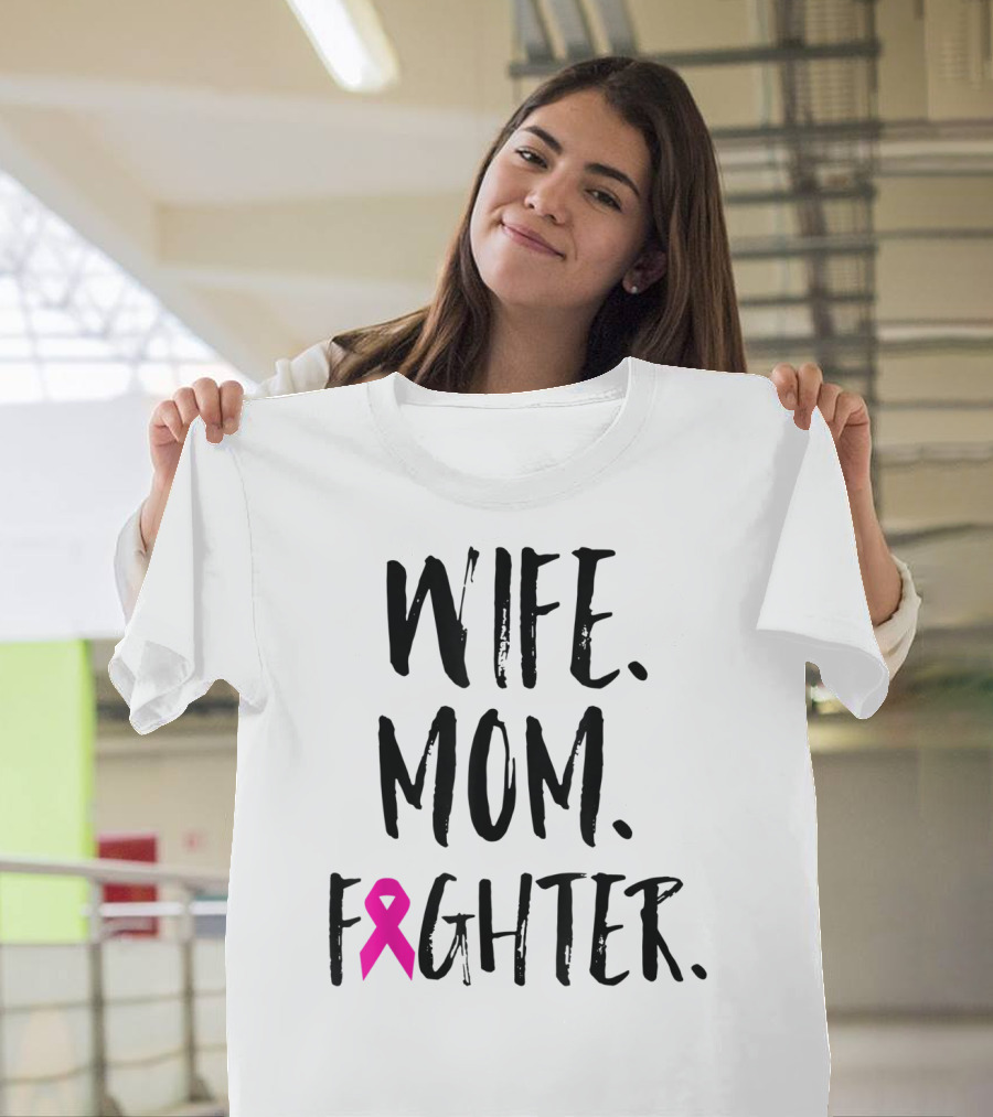 Wife Mom Fighter Breast Cancer Awareness Mother's Day T-Shirt