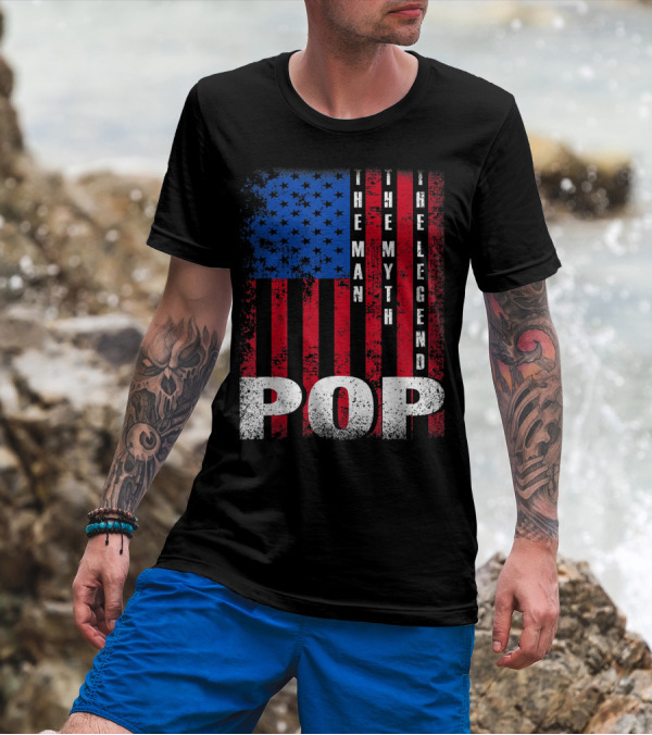 Pop The Man The Myth The Legend American Flag T-Shirt