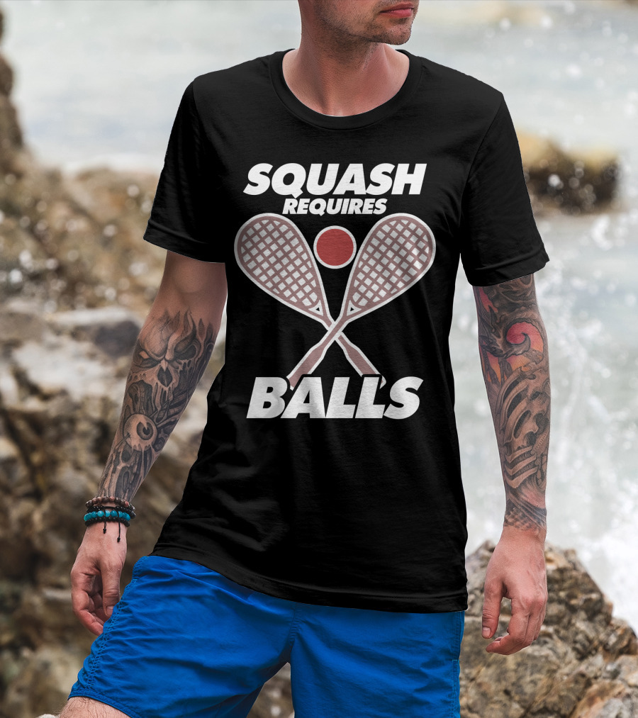 Squash Requires Balls Funny Sport Game Tournament Rackets And Ball T-Shirt