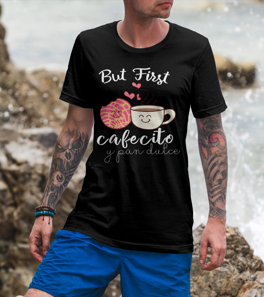But First Cafecito Y Pan Dulce Latina Mom Cute Spanish Coffee And Conchas T-Shirt