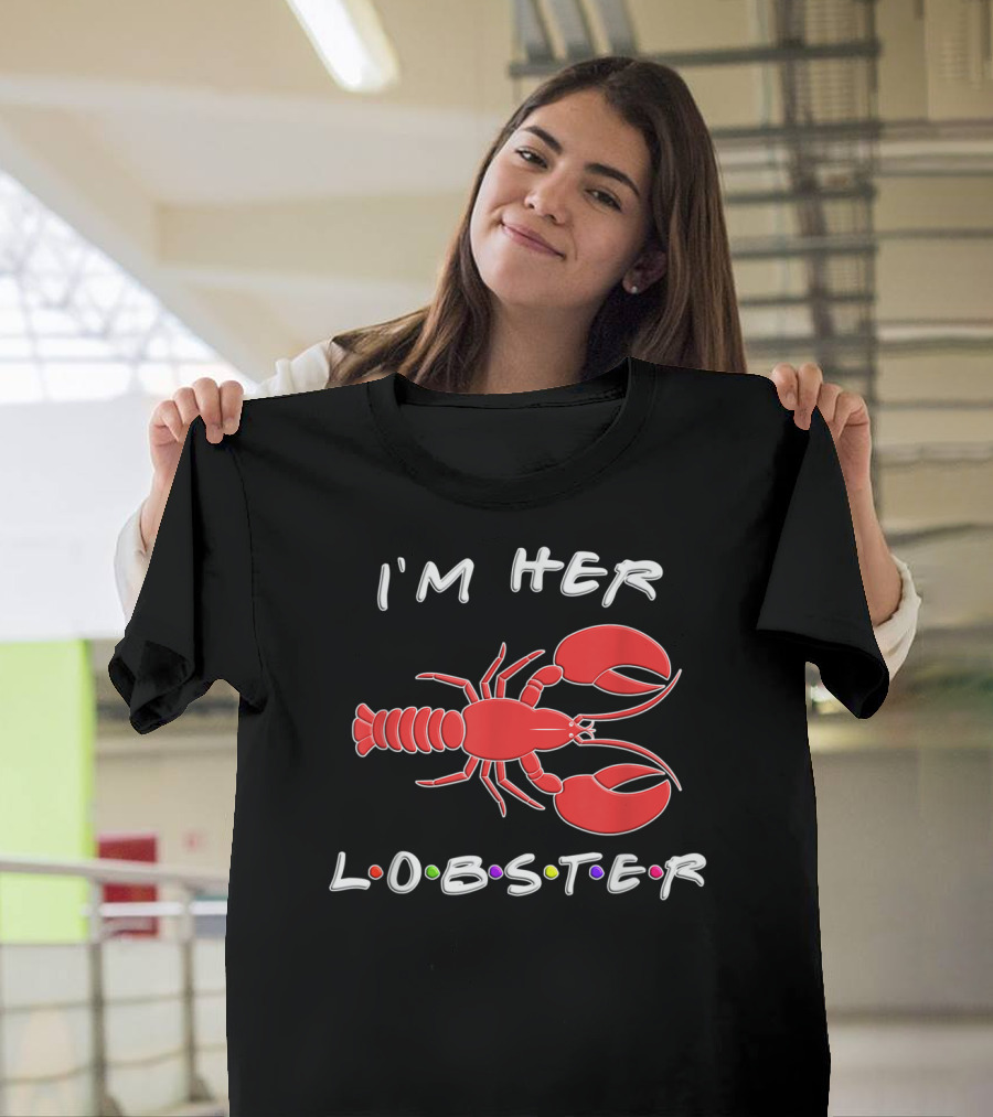 I'm Her Lobster Funny Romantic Relationship T-Shirt