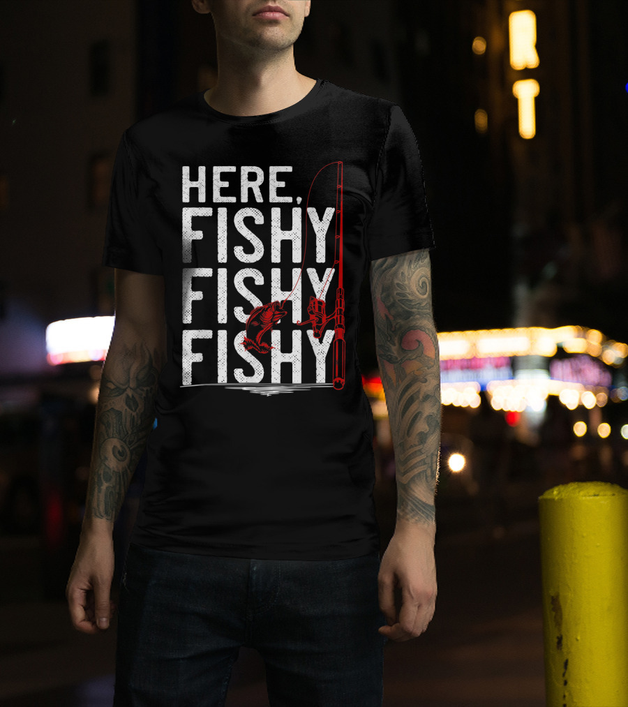 Here Fishy Fishy Fishy Rod And Fish Hook Adventure T-Shirt
