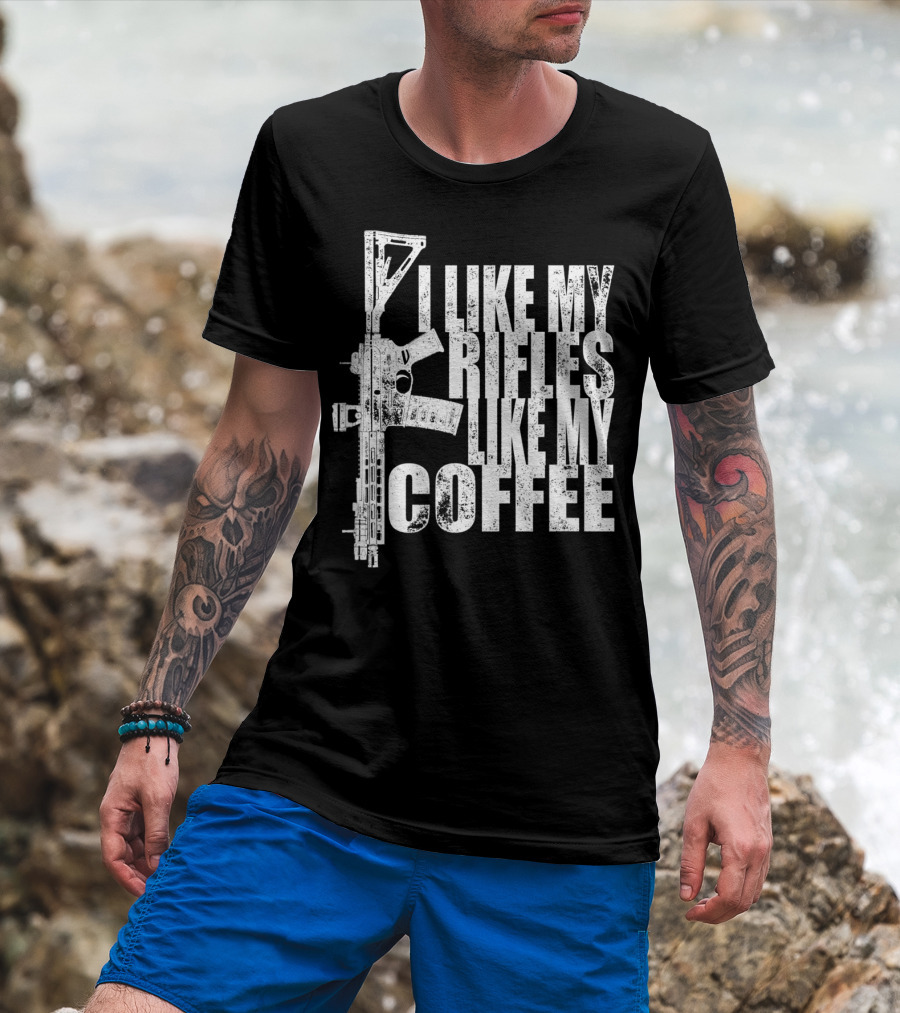 I Like My Rifles Like My Coffee Rifle T-Shirt