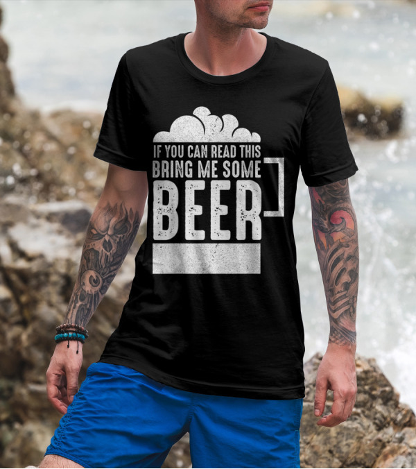 Mens If You Can Read This Bring Me Some Beer Mug Bubbles T-Shirt