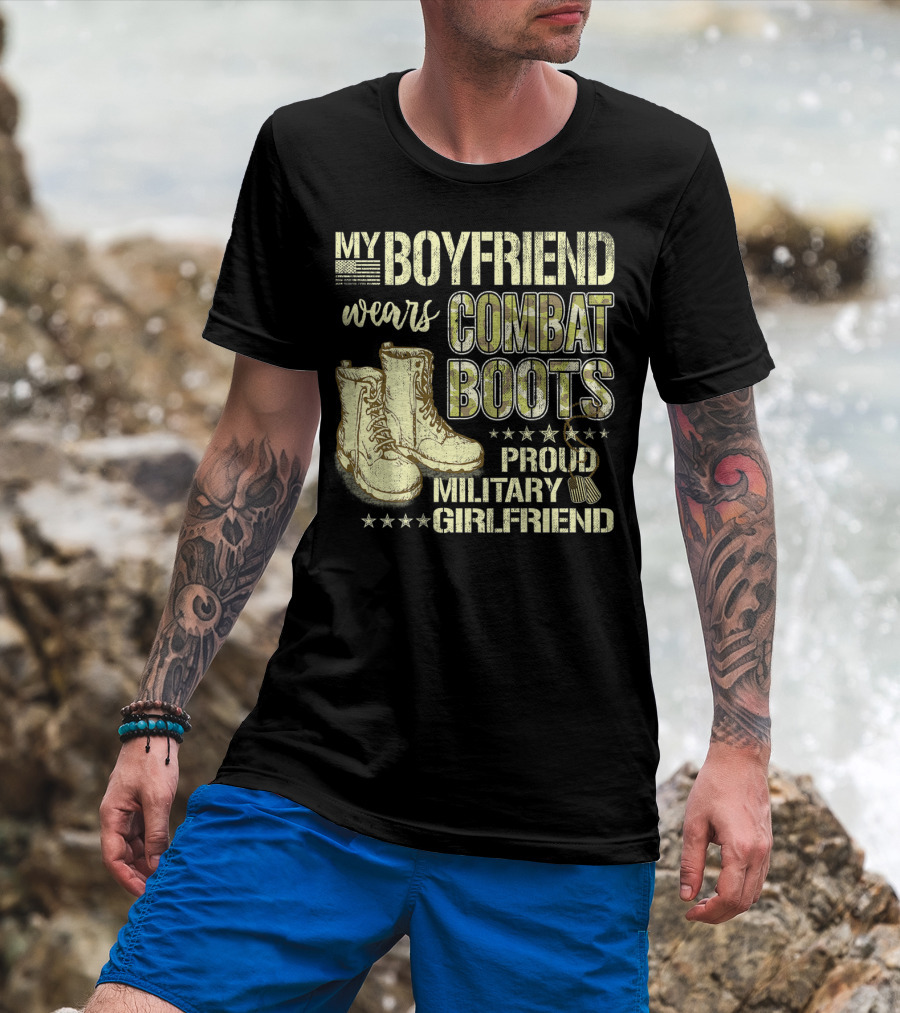 My Boyfriend Wears Combat Boots Proud Military Girlfriend T-Shirt