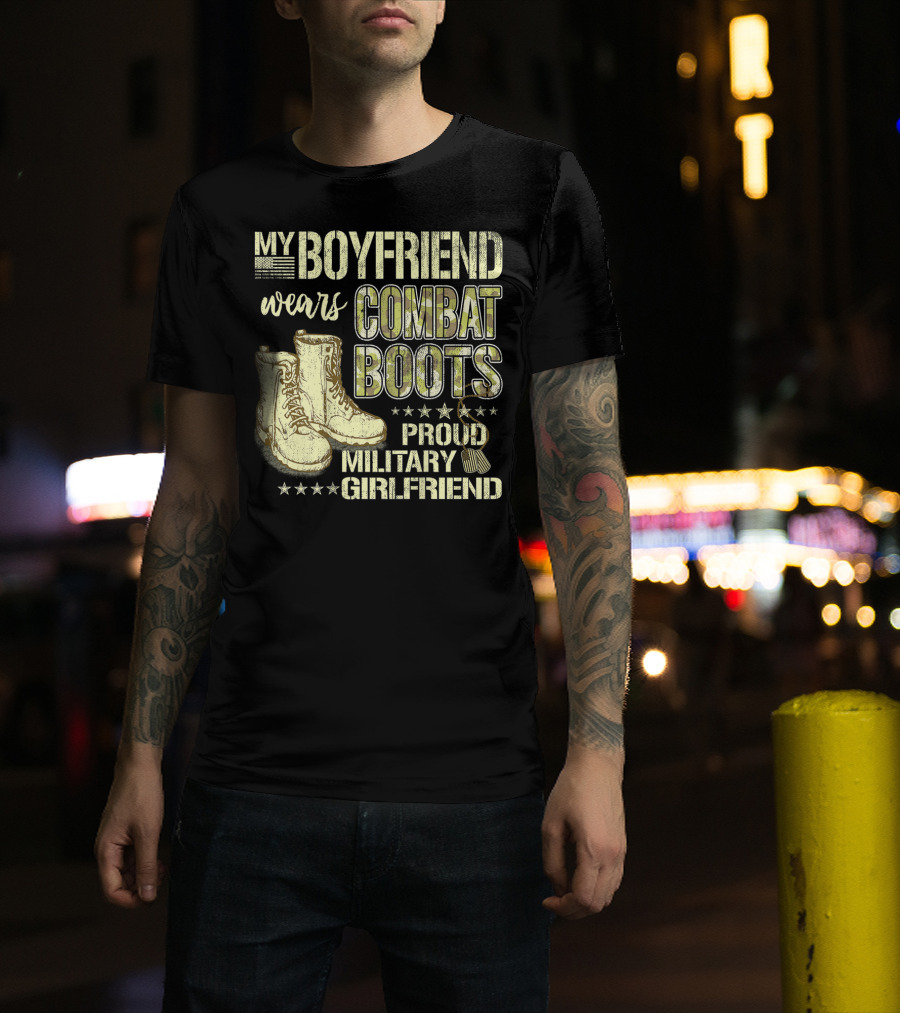 My Boyfriend Wears Combat Boots Proud Military Girlfriend T-Shirt