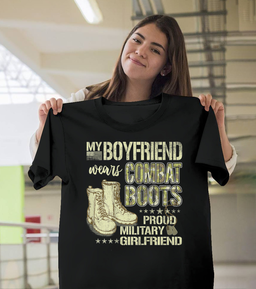 My Boyfriend Wears Combat Boots Proud Military Girlfriend T-Shirt