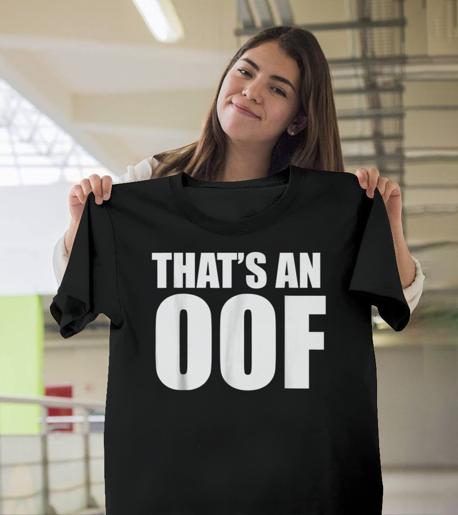 That's An OOF Dank Meme Streamer OOF T-Shirt