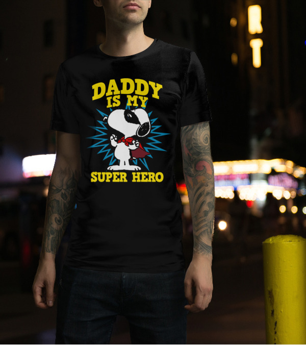 Peanuts Snoopy Daddy Is My Super Hero T-Shirt