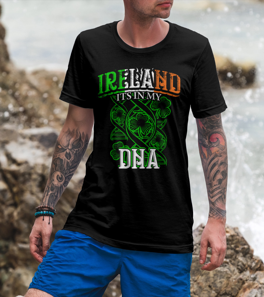 Ireland It's In My DNA Saint Paddys Day Irish Pride T-Shirt