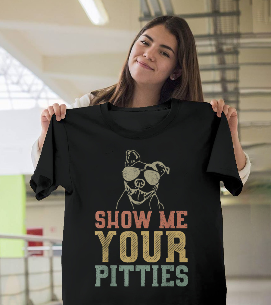 SHOW ME YOUR PITTIES Pitbull Sunglasses T-Shirt